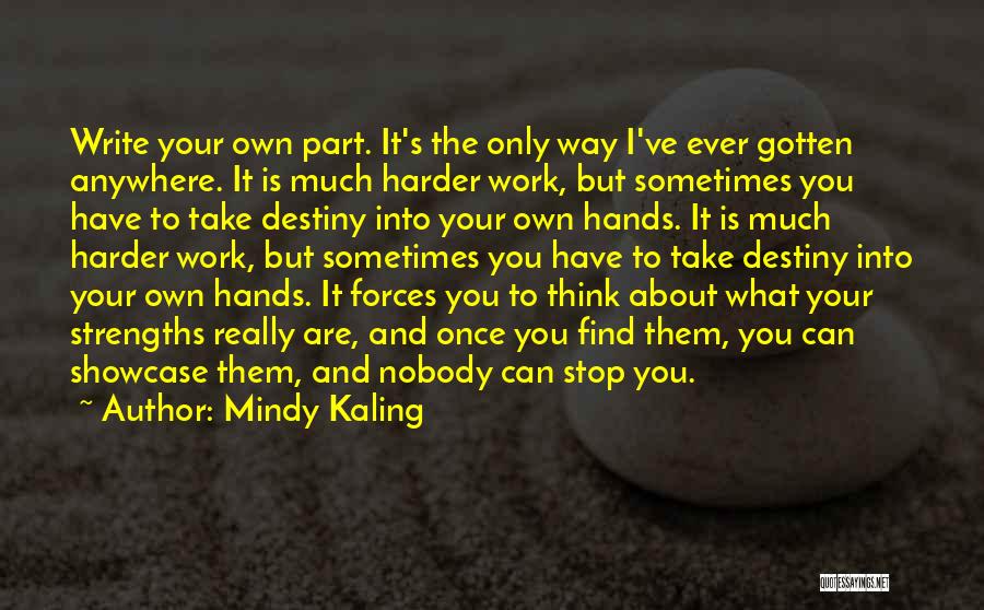 Writing Your Own Destiny Quotes By Mindy Kaling