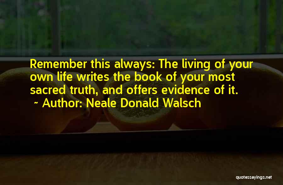 Writing Your Own Life Quotes By Neale Donald Walsch