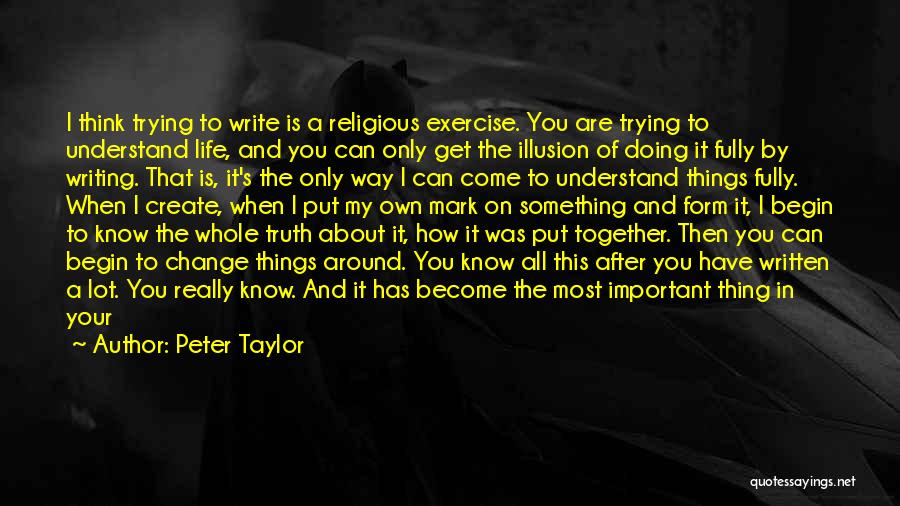 Writing Your Own Life Quotes By Peter Taylor