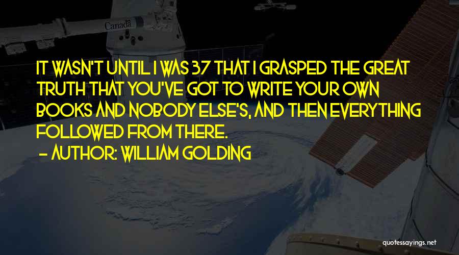 Writing Your Own Life Quotes By William Golding
