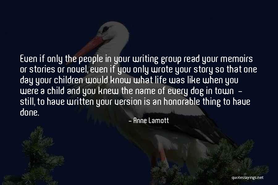 Writing Your Own Life Story Quotes By Anne Lamott