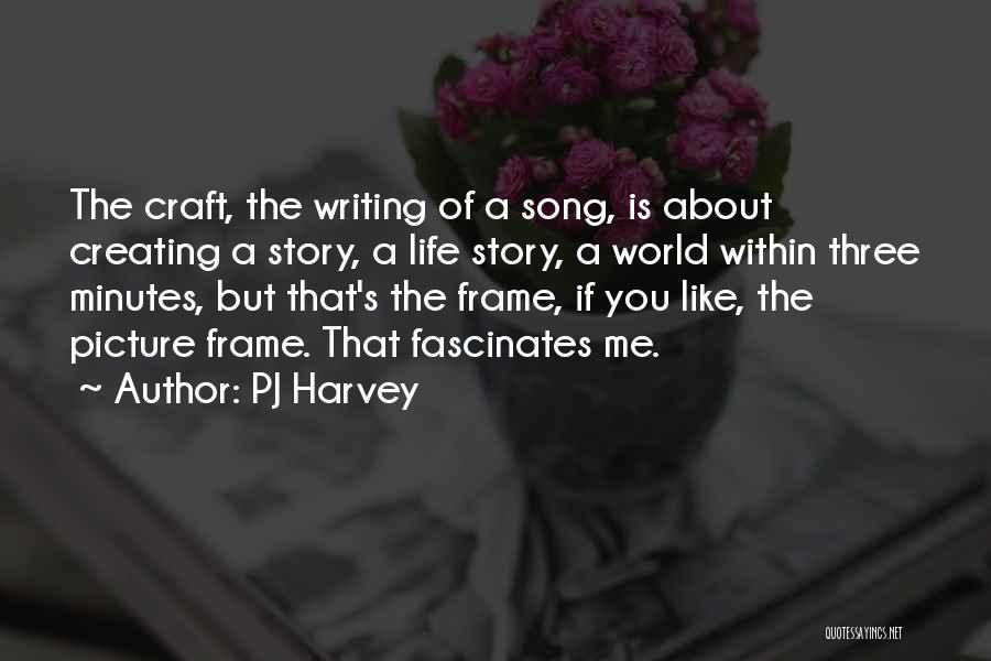 Writing Your Own Life Story Quotes By PJ Harvey
