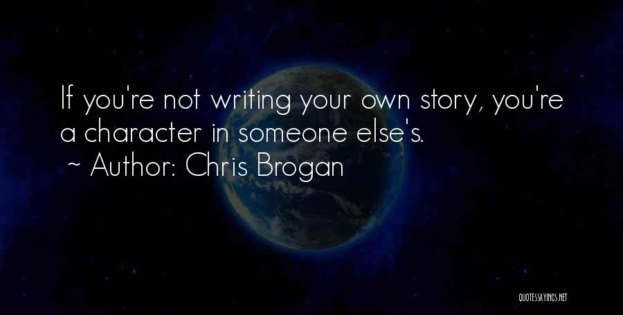 Writing Your Own Story Quotes By Chris Brogan