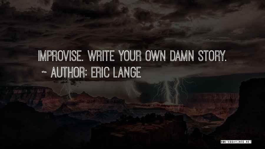 Writing Your Own Story Quotes By Eric Lange