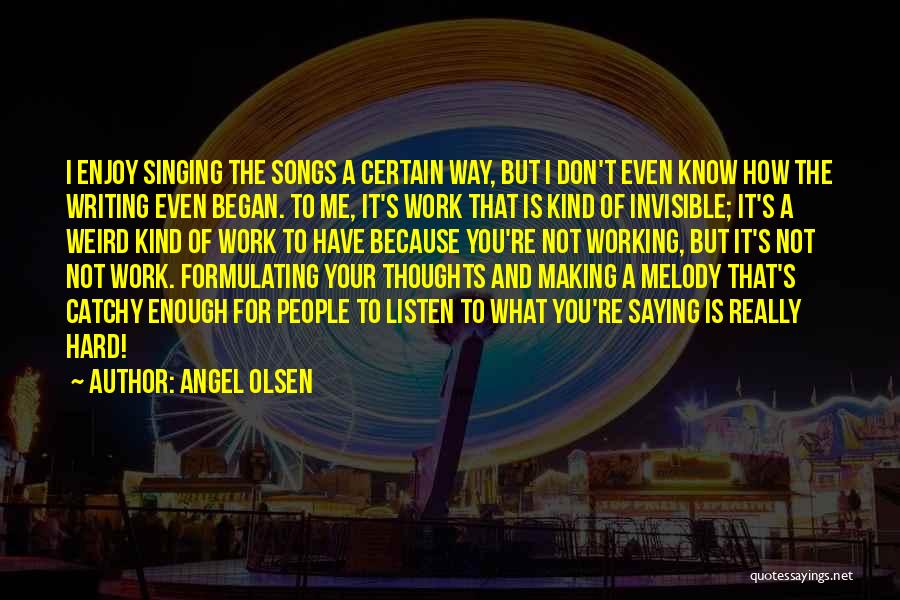 Writing Your Thoughts Quotes By Angel Olsen