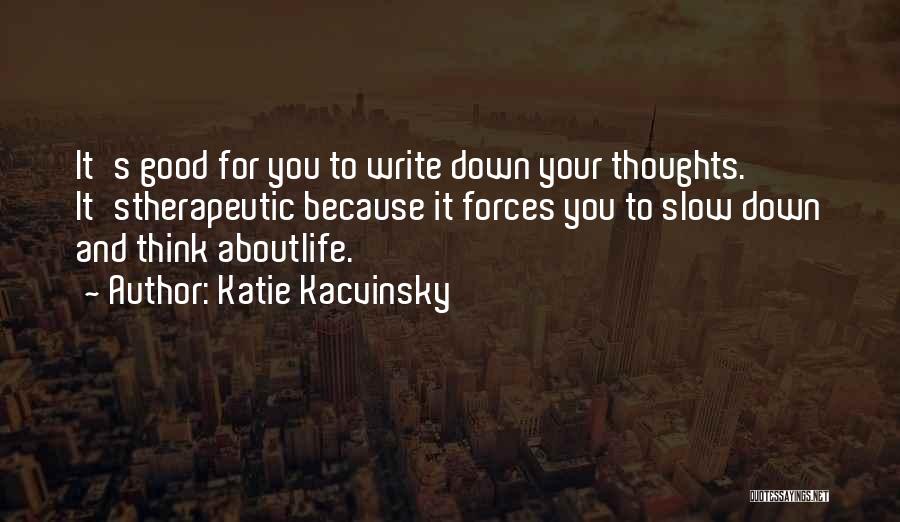 Writing Your Thoughts Quotes By Katie Kacvinsky