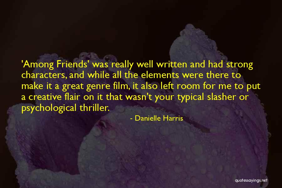 Written Friends Quotes By Danielle Harris Written Friends Quotes By Danielle Harris