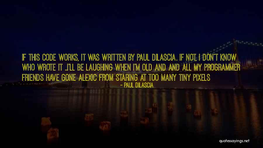Written Friends Quotes By Paul Dilascia Written Friends Quotes By Paul Dilascia