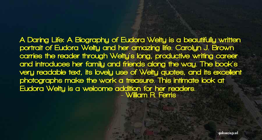 Written Friends Quotes By William R. Ferris Written Friends Quotes By William R. Ferris