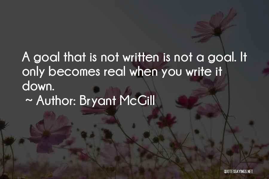 Written Goals Quotes By Bryant McGill