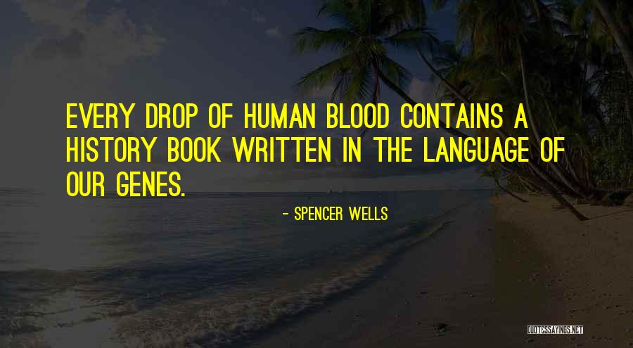 Written In Blood Quotes By Spencer Wells Written In Blood Quotes By Spencer Wells