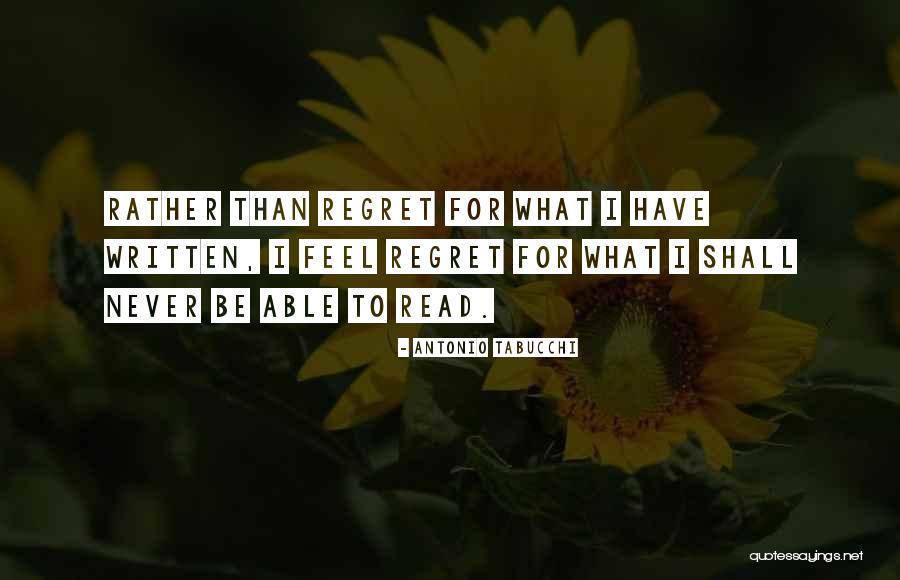 Written With Regret Quotes By Antonio Tabucchi Written With Regret Quotes By Antonio Tabucchi