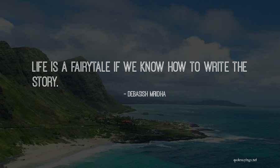 Writy Your Life Story Quotes By Debasish Mridha Writy Your Life Story Quotes By Debasish Mridha