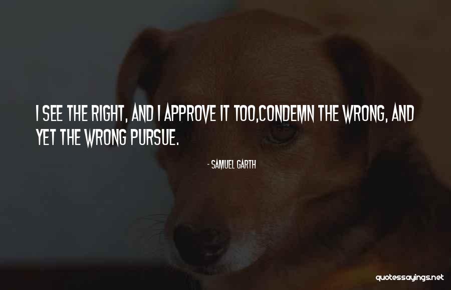Wrong And Right Quotes By Samuel Garth Wrong And Right Quotes By Samuel Garth