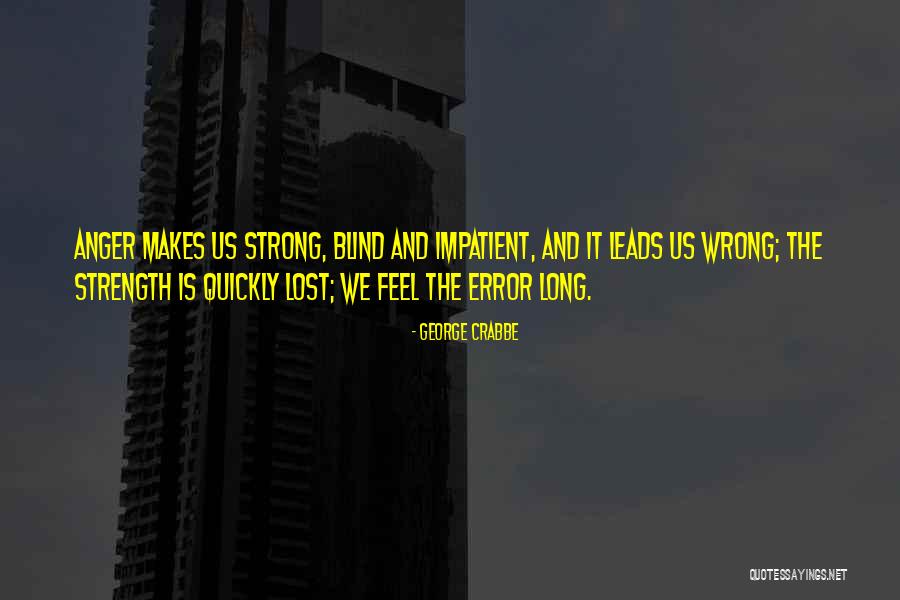 Wrong And Strong Quotes By George Crabbe Wrong And Strong Quotes By George Crabbe