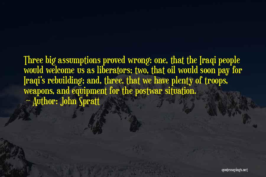 Wrong Assumptions Quotes By John Spratt