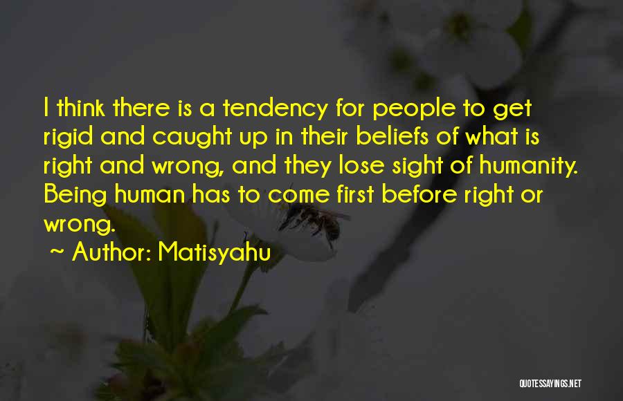 Wrong Beliefs Quotes By Matisyahu