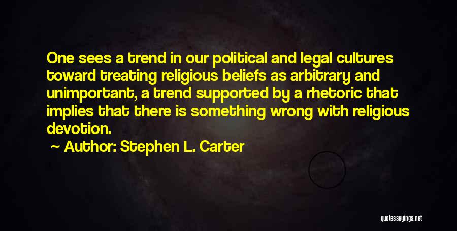 Wrong Beliefs Quotes By Stephen L. Carter