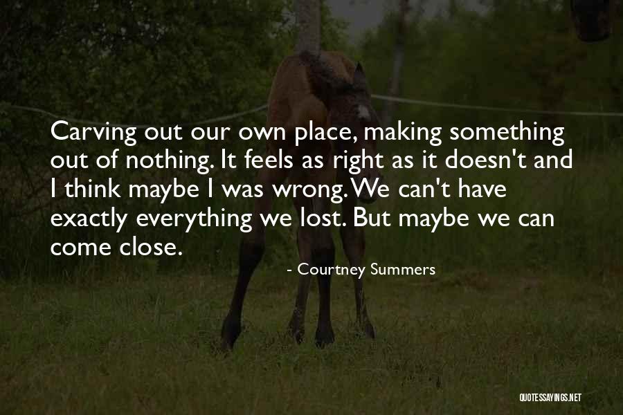 Wrong But Feels Right Quotes By Courtney Summers Wrong But Feels Right Quotes By Courtney Summers