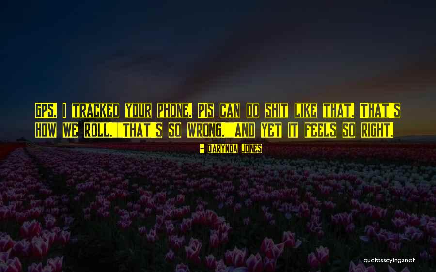 Wrong But Feels Right Quotes By Darynda Jones Wrong But Feels Right Quotes By Darynda Jones