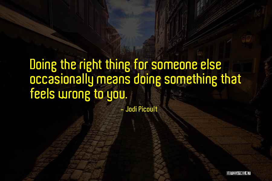 Wrong But Feels Right Quotes By Jodi Picoult Wrong But Feels Right Quotes By Jodi Picoult