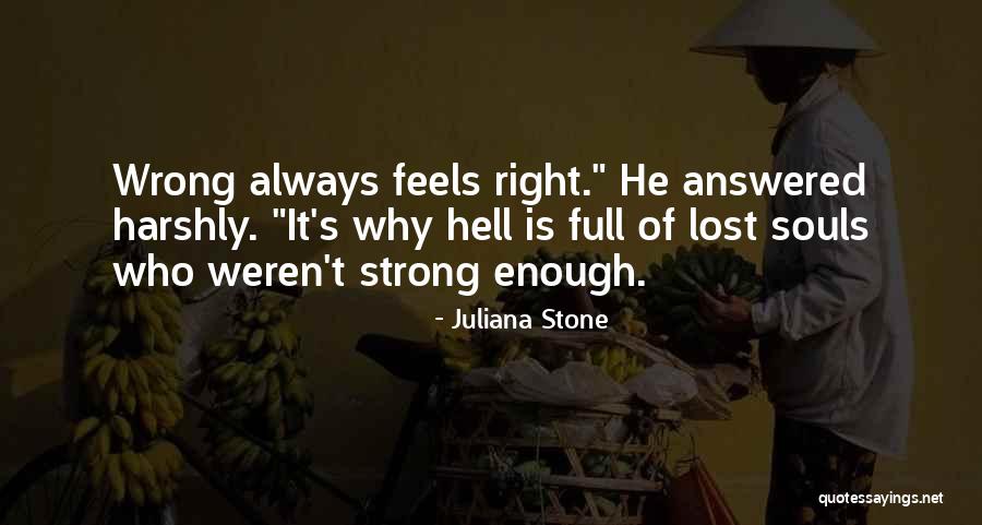 Wrong But Feels Right Quotes By Juliana Stone Wrong But Feels Right Quotes By Juliana Stone
