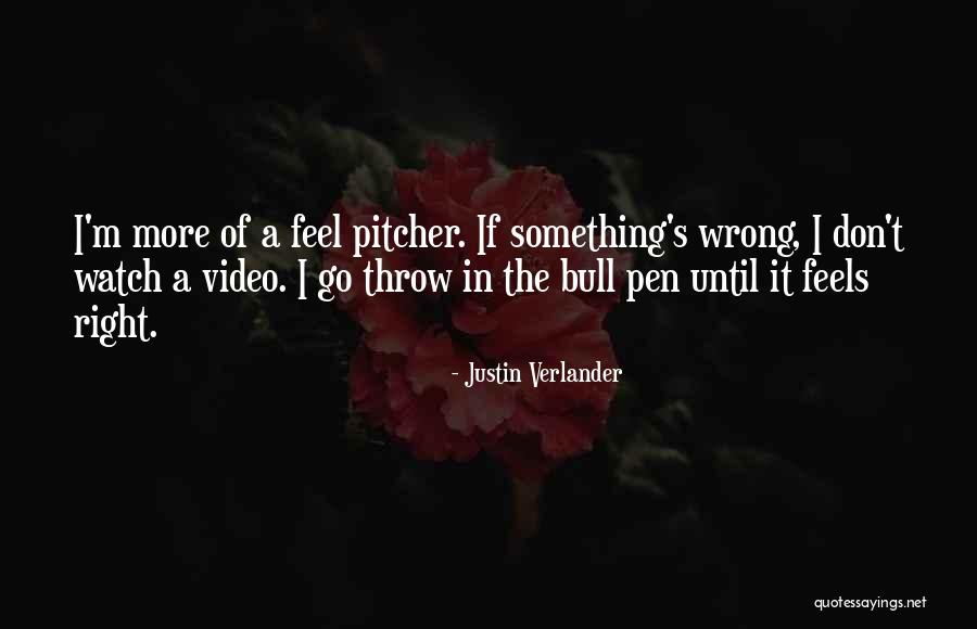 Wrong But Feels Right Quotes By Justin Verlander Wrong But Feels Right Quotes By Justin Verlander