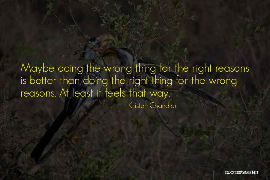 Wrong But Feels Right Quotes By Kristen Chandler Wrong But Feels Right Quotes By Kristen Chandler