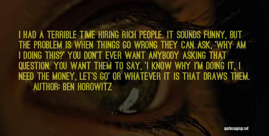 Wrong But Funny Quotes By Ben Horowitz