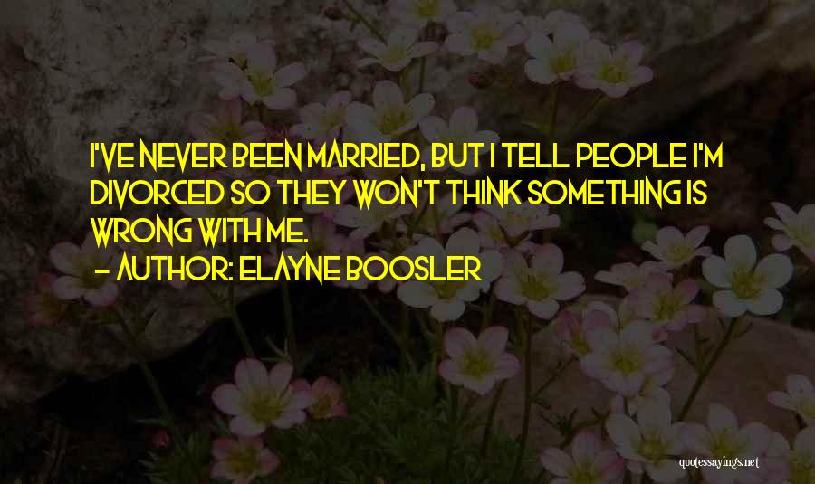 Wrong But Funny Quotes By Elayne Boosler