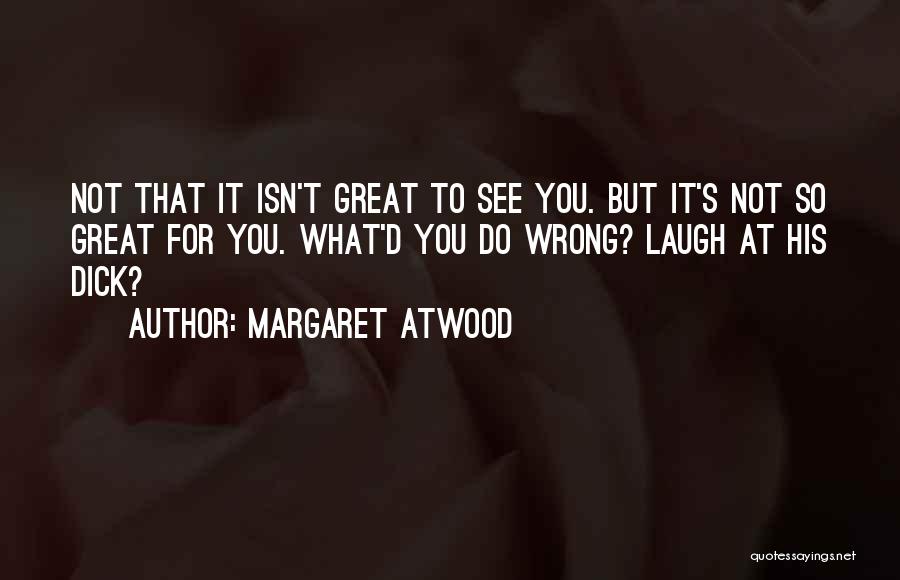 Wrong But Funny Quotes By Margaret Atwood