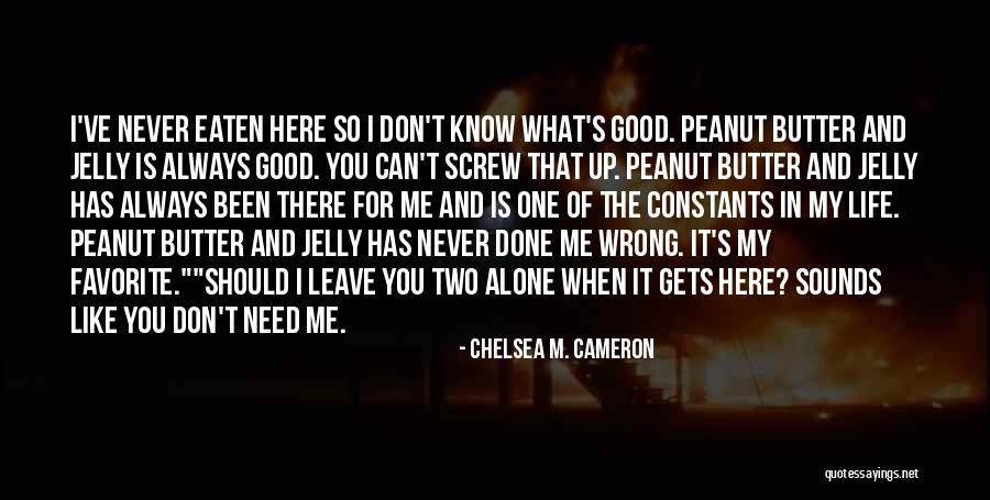 Wrong Butter Quotes By Chelsea M. Cameron Wrong Butter Quotes By Chelsea M. Cameron