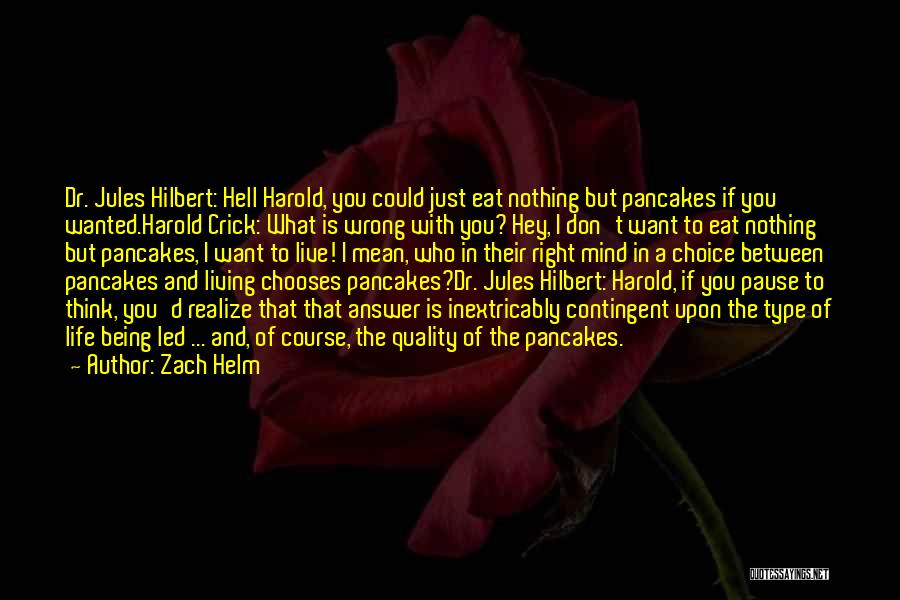 Wrong Choice In Life Quotes By Zach Helm