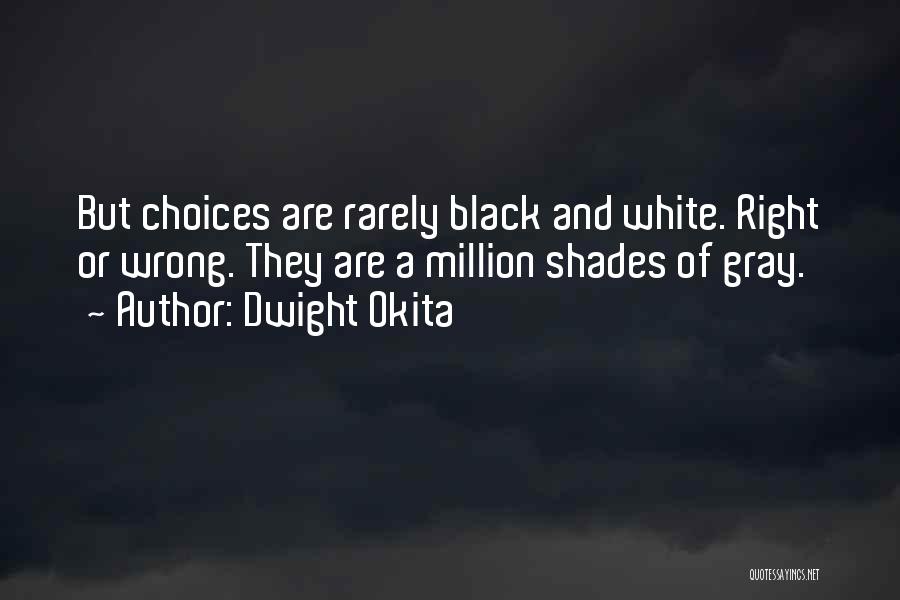 Wrong Choice Of Course Quotes By Dwight Okita