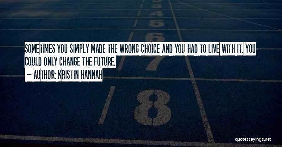 Wrong Choice Of Course Quotes By Kristin Hannah