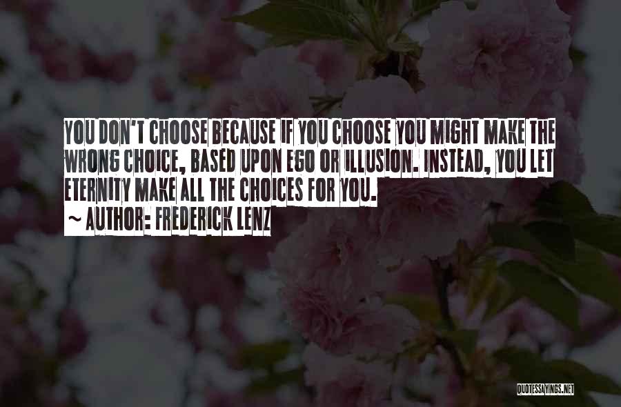 Wrong Choice Quotes By Frederick Lenz