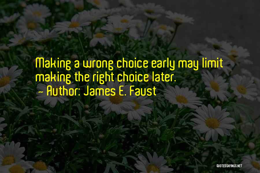 Wrong Choice Quotes By James E. Faust