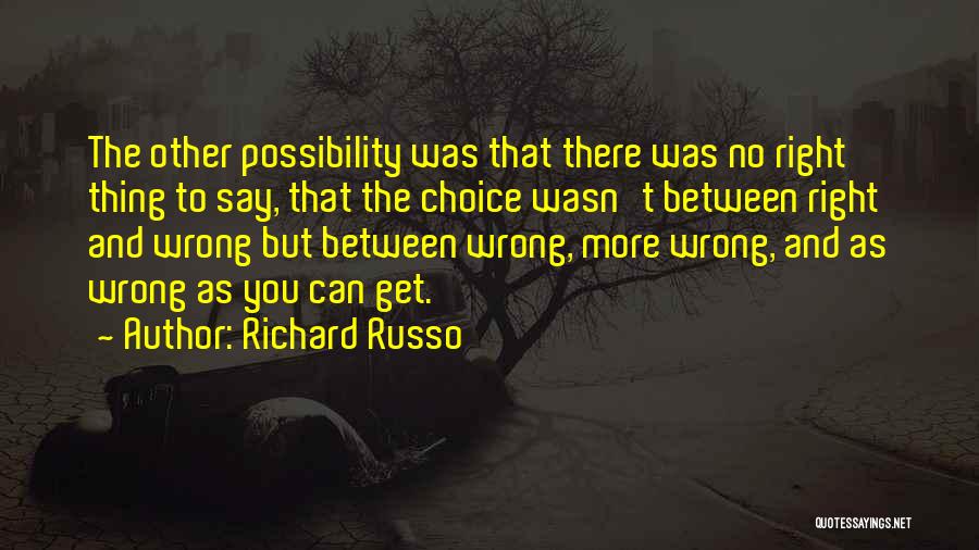 Wrong Choice Quotes By Richard Russo