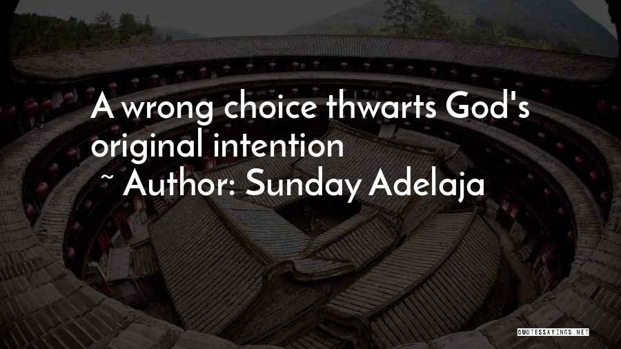 Wrong Choice Quotes By Sunday Adelaja