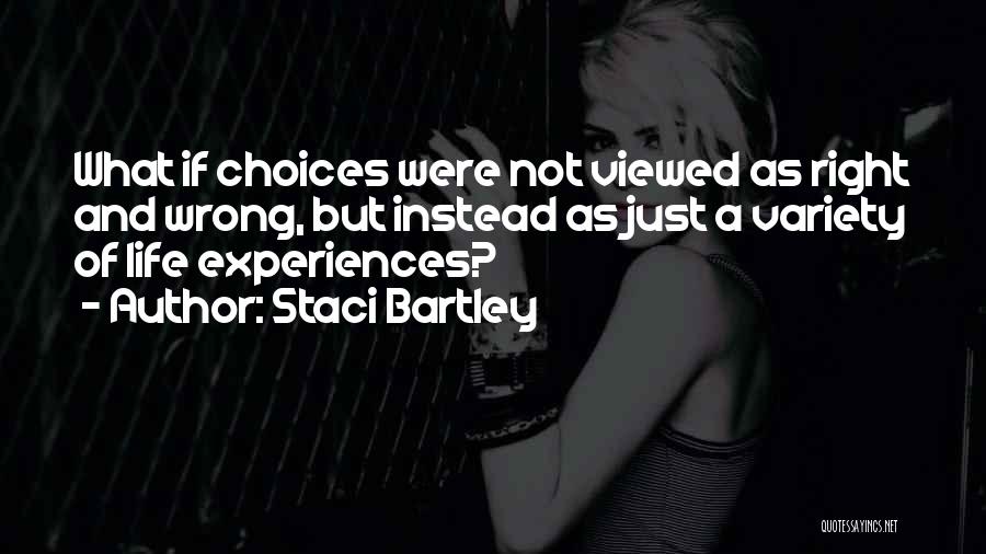 Wrong Choices Love Quotes By Staci Bartley