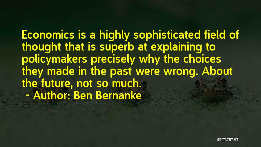 Wrong Choices Quotes By Ben Bernanke