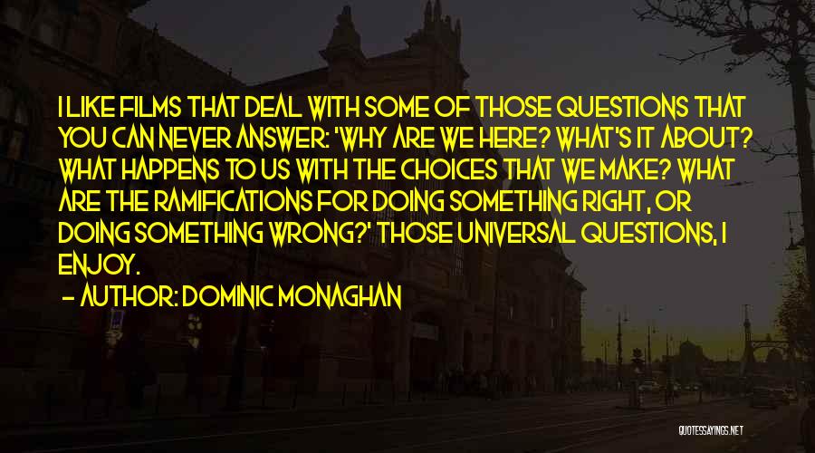 Wrong Choices Quotes By Dominic Monaghan