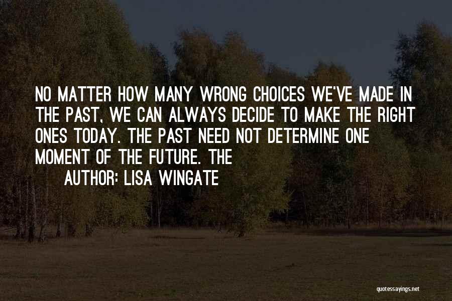 Wrong Choices Quotes By Lisa Wingate