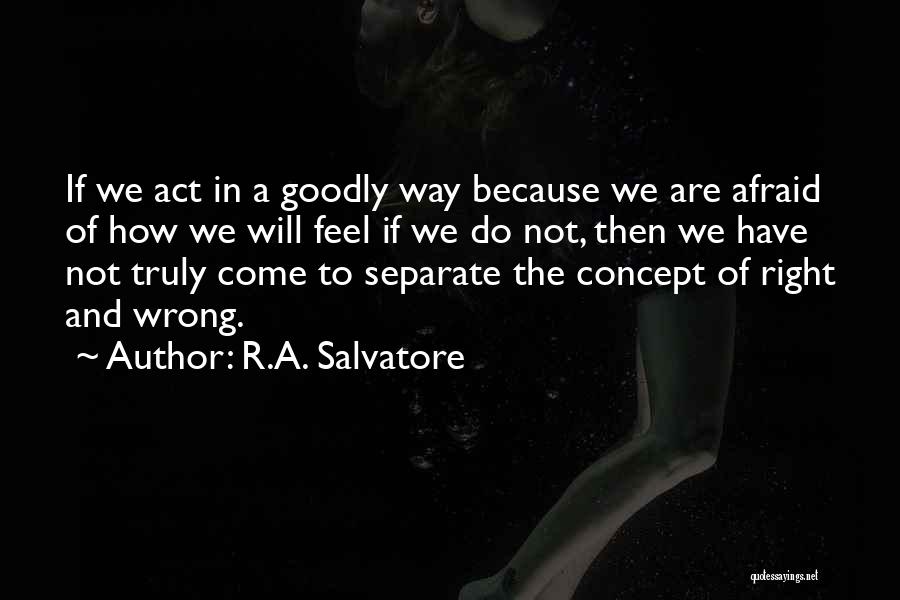 Wrong Concept Quotes By R.A. Salvatore
