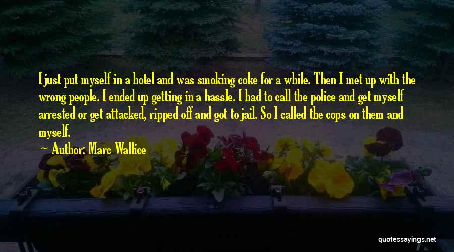 Wrong Cops Quotes By Marc Wallice