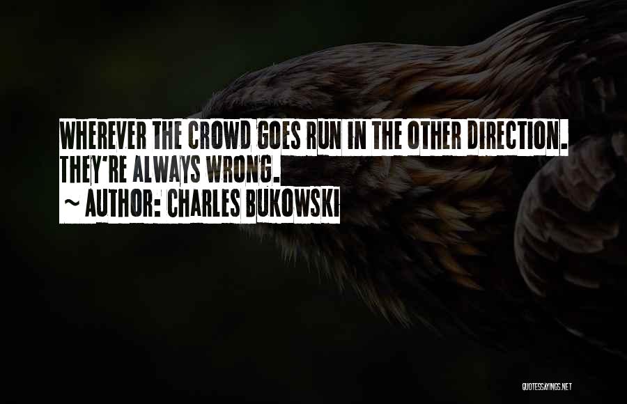 Wrong Crowd Quotes By Charles Bukowski