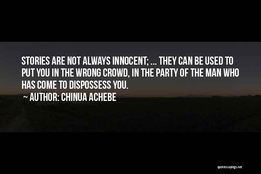 Wrong Crowd Quotes By Chinua Achebe