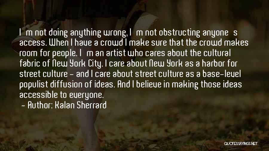 Wrong Crowd Quotes By Kalan Sherrard