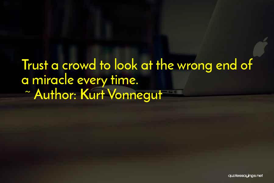 Wrong Crowd Quotes By Kurt Vonnegut