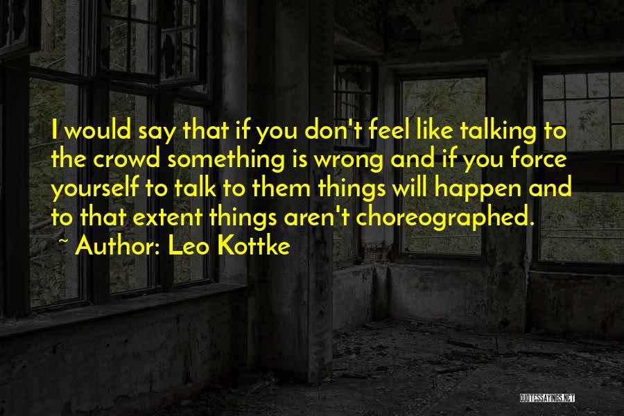 Wrong Crowd Quotes By Leo Kottke